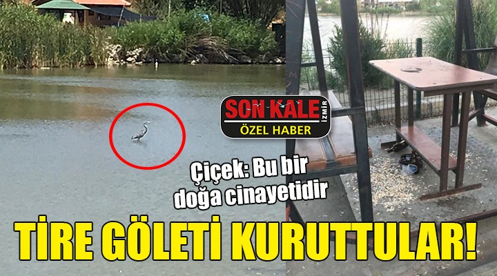 TİRE GÖLETİ KURUTTULAR!