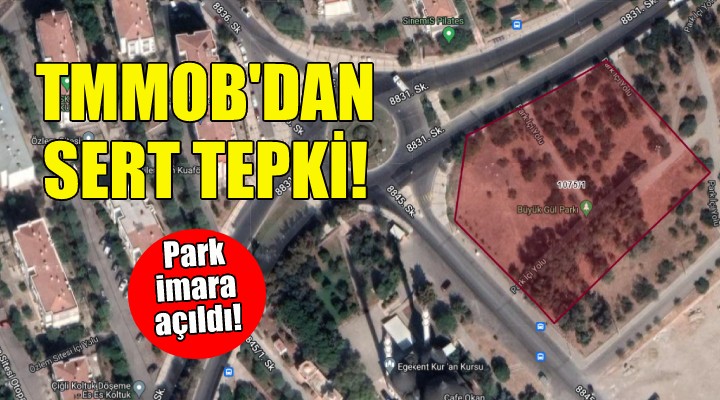 TMMOB dan parkın imara açılmasına sert tepki!