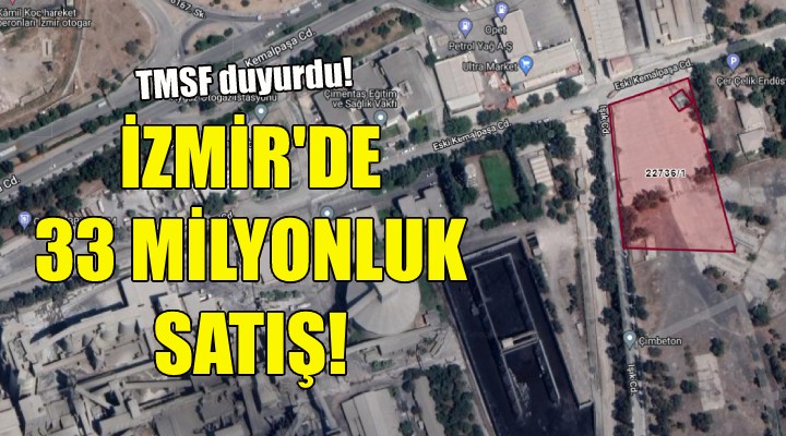 TMSF den İzmir de 33 milyonluk satış!