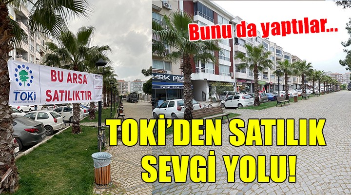 TOKİ den satılık  Sevgi yolu 