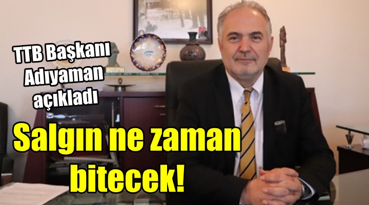 TTB Başkanı açıkladı: Salgın ne zaman bitecek, hayatımız ne zaman normale dönecek?