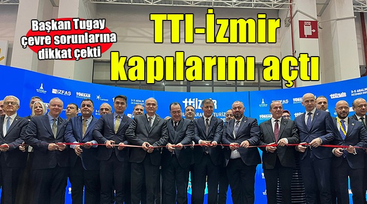 TTI- İzmir 19. Kez kapılarını açtı