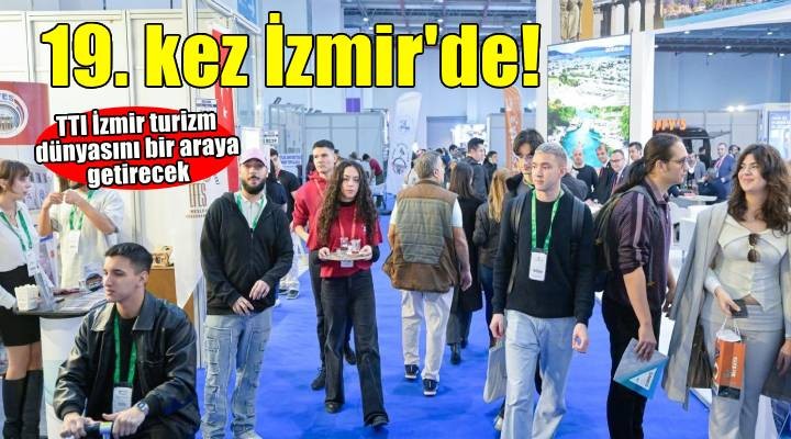 TTI İzmir, turizm dünyasını 19. kez İzmir’de bir araya getirecek