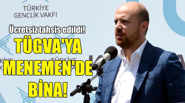 TÜGVA ya Menemen de bina!