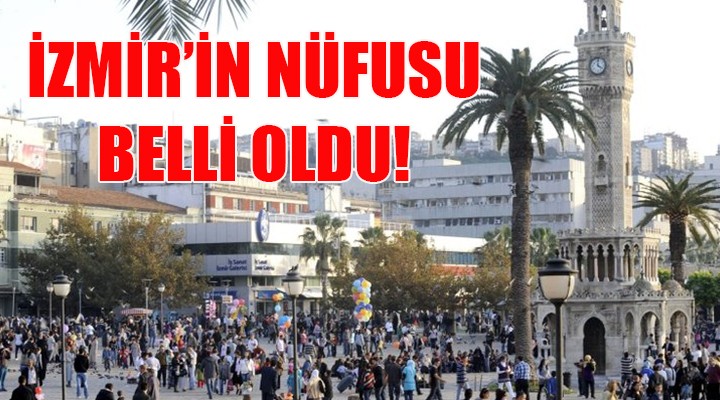 TÜİK yeni rakamları açıkladı: İzmir in nüfusu kaç oldu?