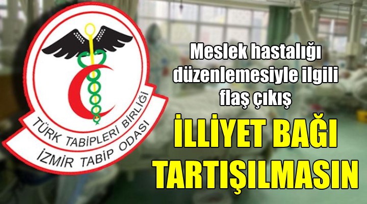 Tabip Odası ndan meslek hastalığı çıkışı! İLLİYET BAĞI TARTIŞILMASIN!