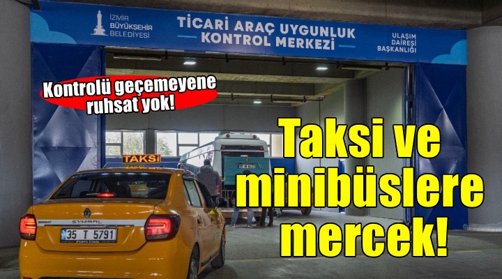 Taksi ve minibüslerin kontrolleri bu merkezden yapılıyor