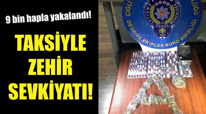 Taksiyle uyuşturucu sevkiyatı!