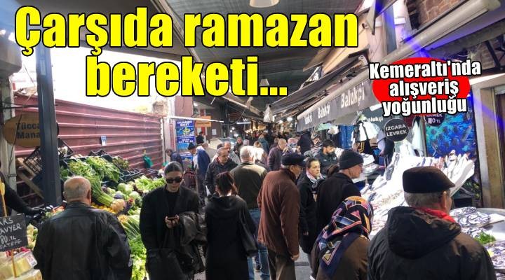 Tarihi Kemeraltı Çarşısı nda ramazan hareketliliği