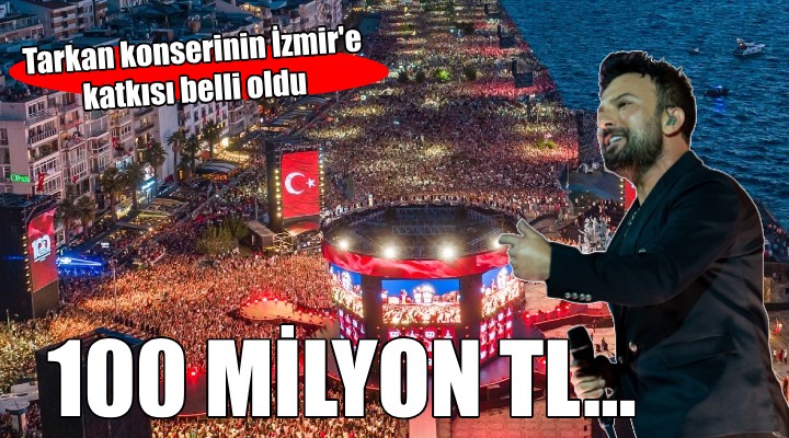Tarkan konserinin İzmir e katkısı 100 milyon lira!