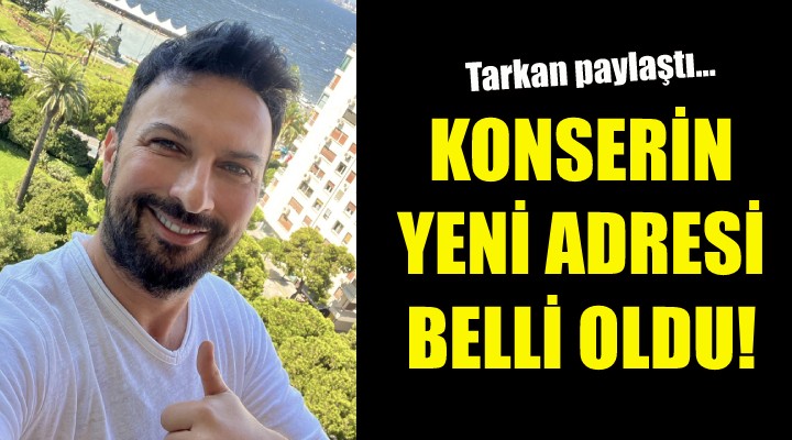 Tarkan paylaştı... İşte konserin yeni adresi!