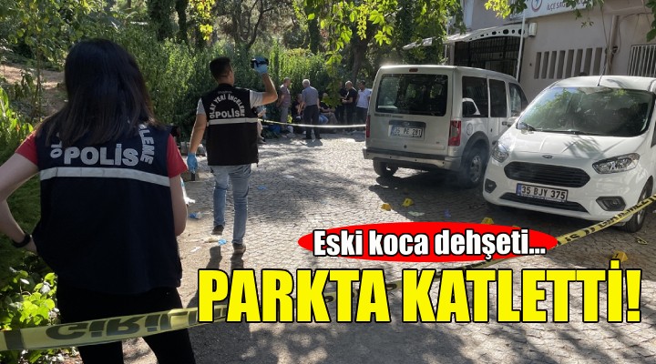 Tartıştığı kadını parkta katletti!