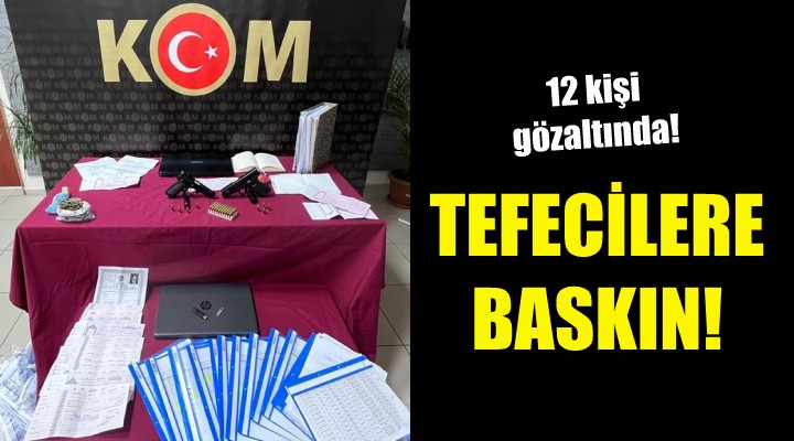 Tefecilere baskın: 12 kişi gözaltında!