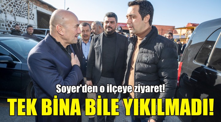 Tek bina bile yıkılmadı... Soyer den o ilçeye ziyaret!