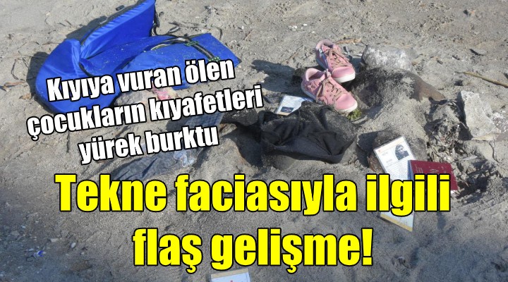 Tekne faciası ile ilgili flaş gelişme! Kıyıya vuran ölen çocukların kıyafetleri yürek burktu...