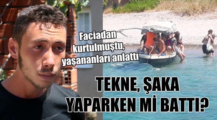 Tekne faciası ile ilgili şok iddia... ŞAKA YAPARKEN Mİ BATTI?