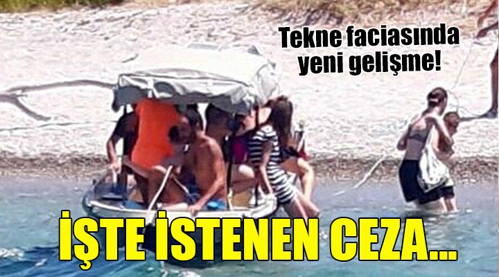 Tekne faciasında yeni gelişme... İŞTE İSTENEN CEZA!