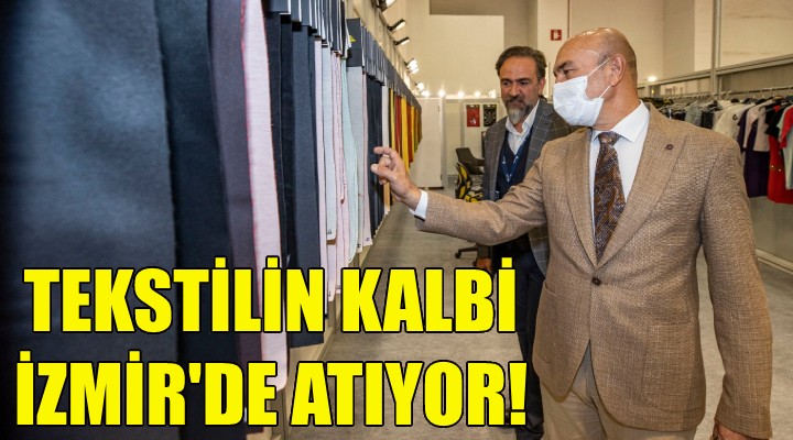Tekstilin kalbi İzmir de atıyor!