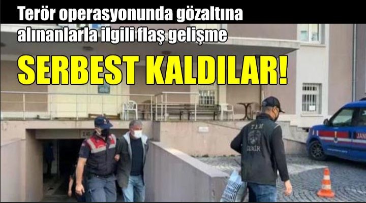 Terör operasyonunda gözaltına alınan 10 kişi serbest kaldı