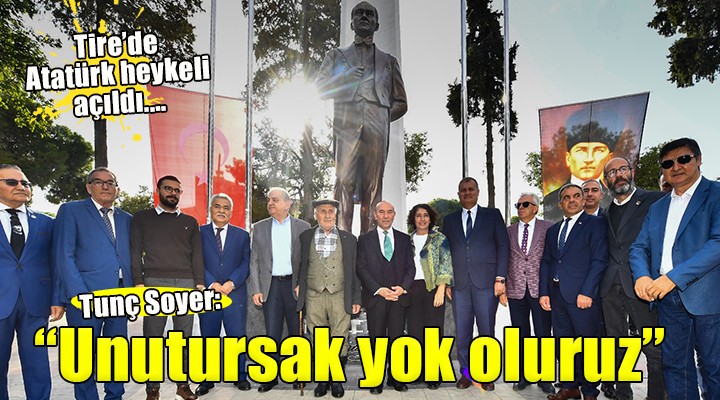 Tire Cumhuriyet Meydanı nda Atatürk heykeli açıldı....