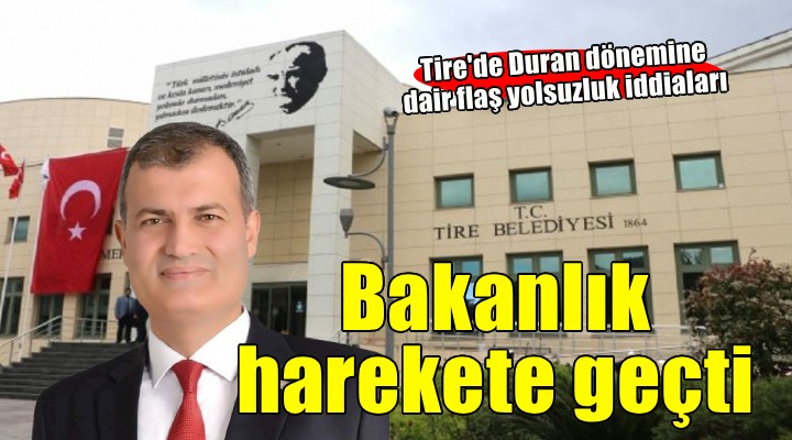 Tire'de Duran dönemiyle ilgili flaş yolsuzluk iddiaları... Bakanlık harekete geçti!