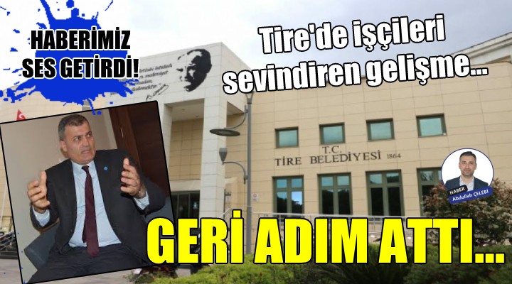 Tire de işçileri sevindiren gelişme! GERİ ADIM ATTI..