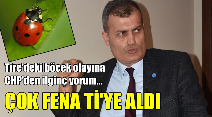 Tire deki böcek olayına CHP den ilginç çıkış! AH MAĞDURİYET VAH MAĞDURİYET, YERSEN!