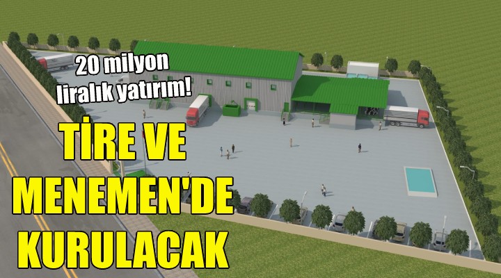 Tire ve Menemen de kurulacak!