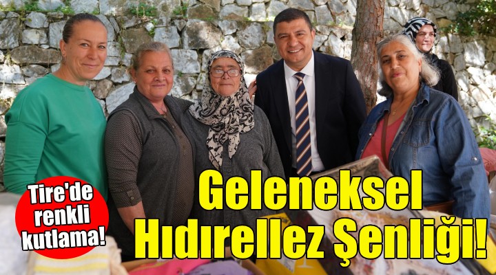 Tire’de Geleneksel Hıdırellez Şenliği!