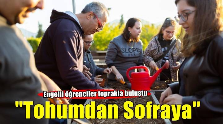 Tohumdan toprağa, topraktan sofraya