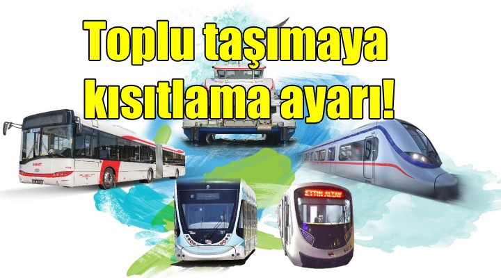 Toplu taşımaya kısıtlama ayarı!