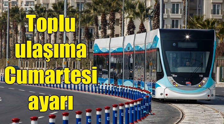 Toplu ulaşıma Cumartesi düzenlemesi