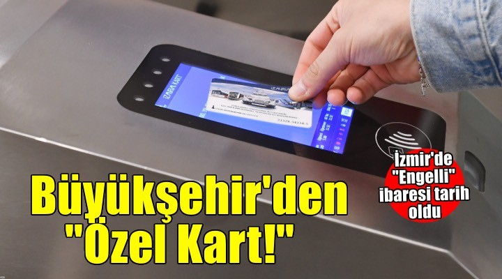 Toplu ulaşımda Engelli Kartı’nın adı Özel Kart oldu