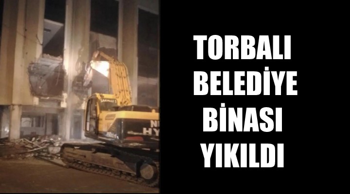 Torbalı Belediye binası yıkıldı