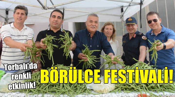 Torbalı da Börülce Festivali coşkusu!