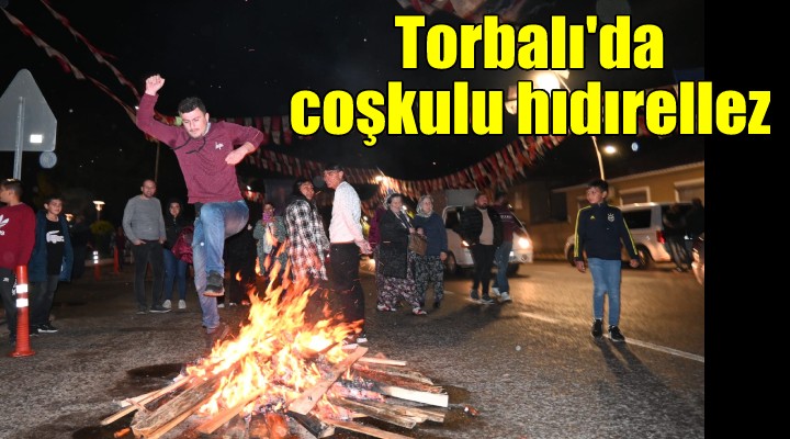 Torbalı da hıdırellez ateşi yandı