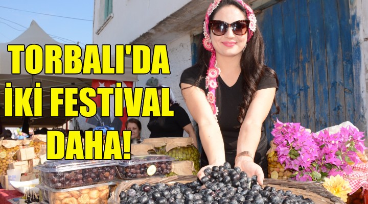 Torbalı da iki festival daha!