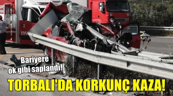 Torbalı da korkunç kaza!