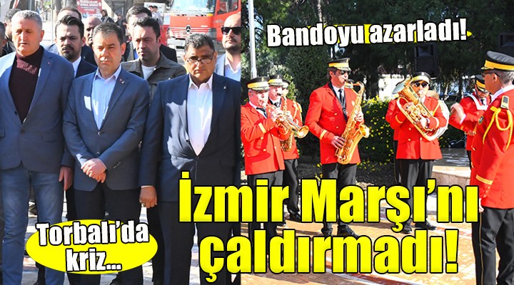 Torbalı da kriz... AK Partili Yüğrük İzmir Marşı nı çaldırmadı!