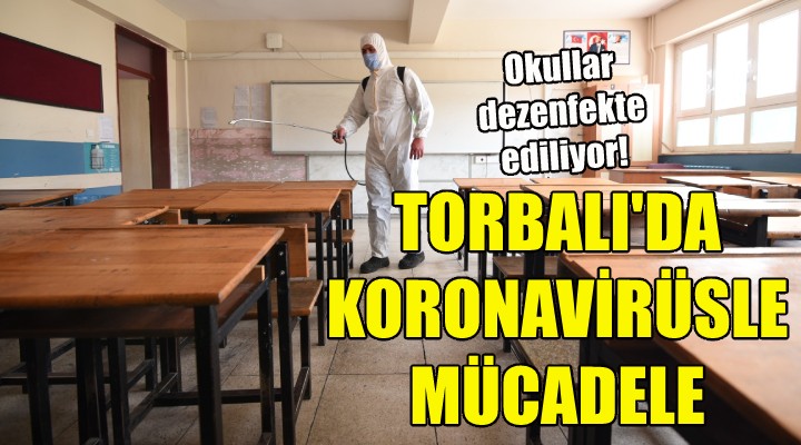 Torbalı da okullar dezenfekte ediliyor!