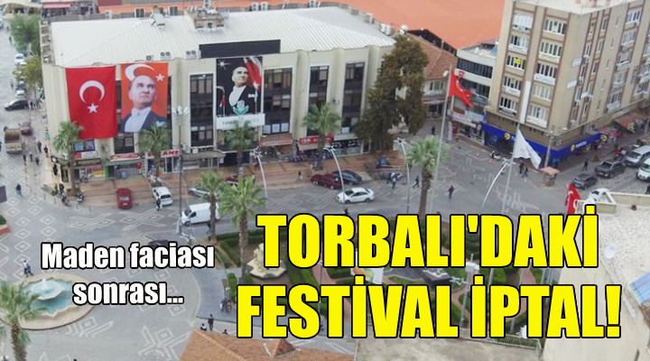 Torbalı daki festival iptal edildi!