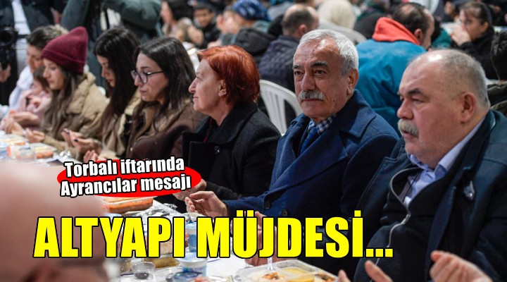 Torbalı iftarında Ayrancılar’a altyapı müjdesi