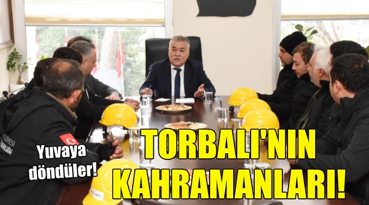 Torbalı nın kahramanları yuvaya döndü!