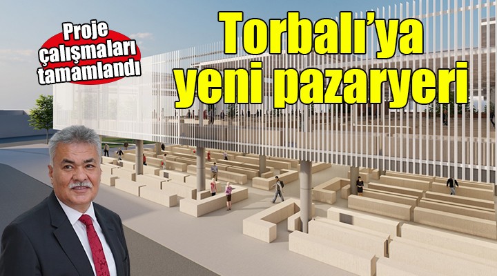 Torbalı ya katlı pazaryeri geliyor...