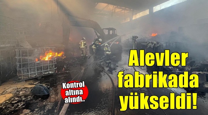 Torbalı’daki fabrika yangını kontrol altına alındı