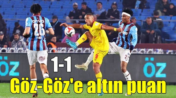 Trabzonspor, Göztepe ile 1-1 berabere kaldı