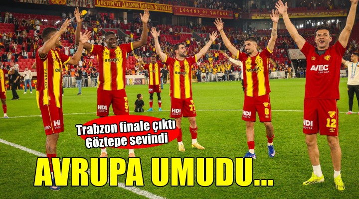 Trabzonspor kazandı, Göztepe sevindi