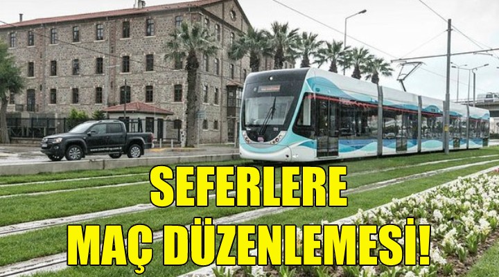 Tramvay seferlerine maç düzenlemesi!