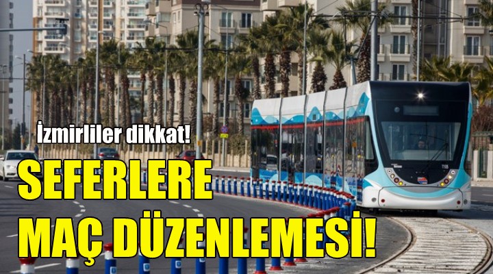 Tramvay seferlerine maç düzenlemesi!