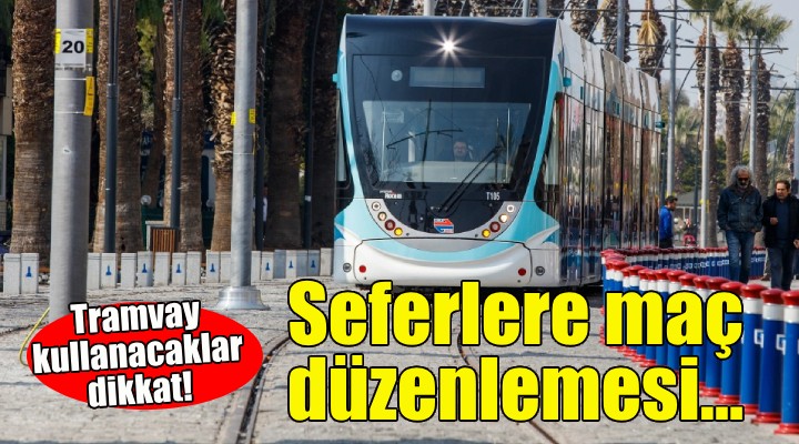 Tramvay seferlerine maç düzenlemesi!